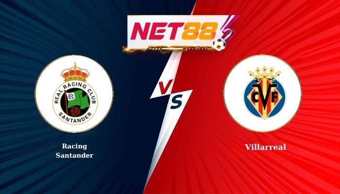 NET88 Soi Kèo, Nhận Định Bóng Đá Racing Santander vs Villarreal 22h00 - 16-08-2026