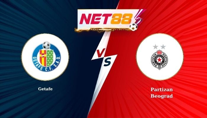NET88 Soi Kèo, Nhận Định Bóng Đá Getafe vs Partizan Beograd 2h00 - 21-08-2026